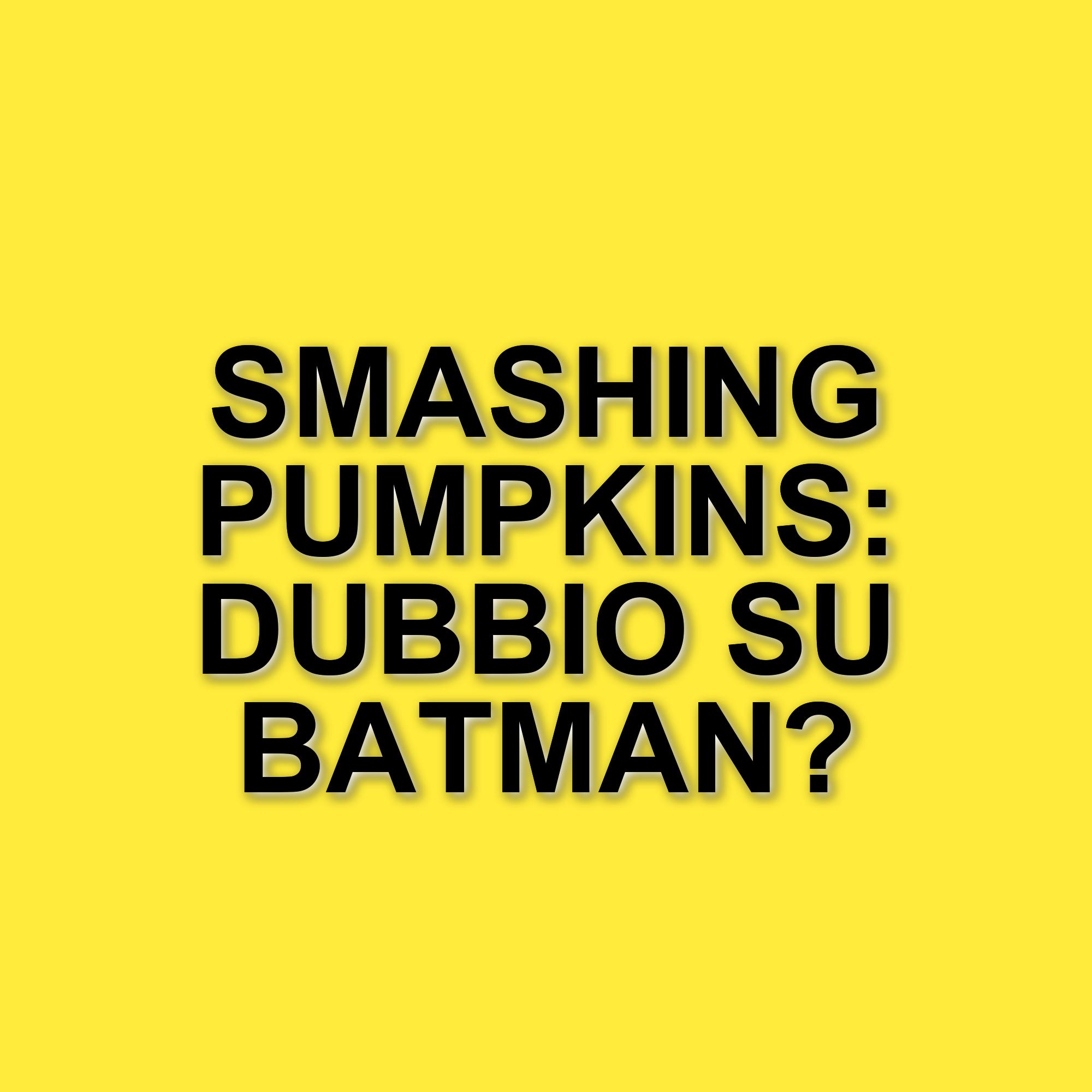 Le colonne sonore di Batman: il contributo dei The Smashing Pumpkins e altri artisti