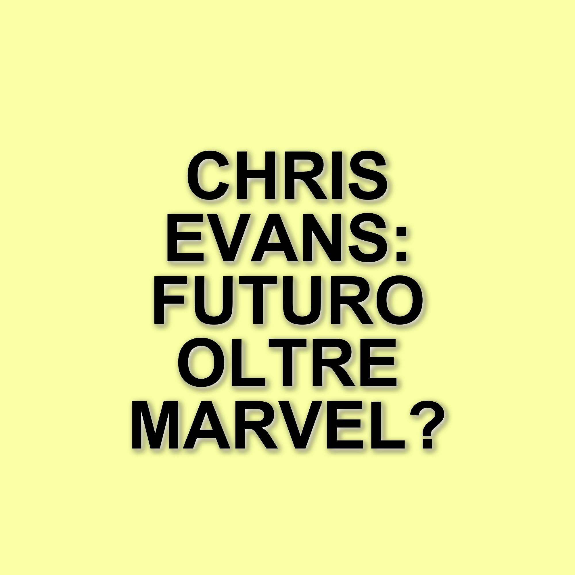 Chris Evans: dalla Marvel a nuove sfide professionali nel cinema