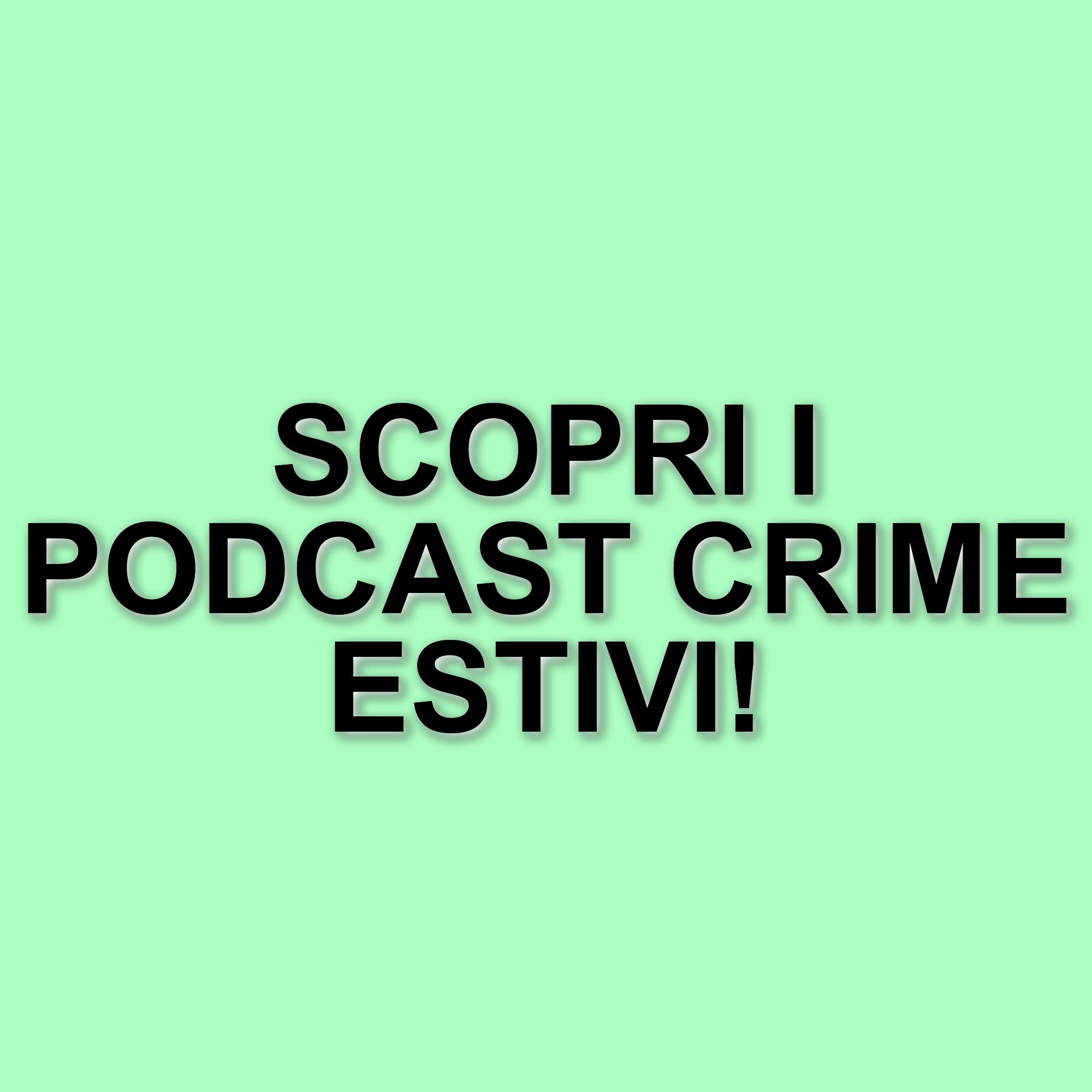 I migliori podcast di true crime da ascoltare quest'estate: cinque suggerimenti imperdibili