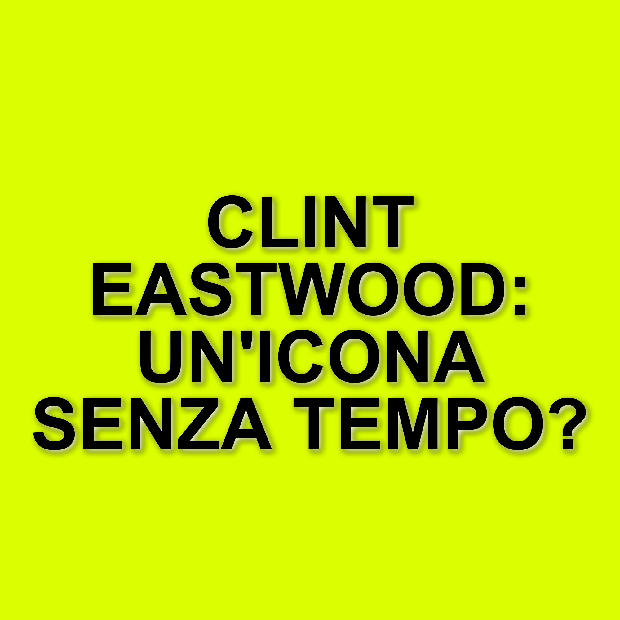 Clint Eastwood compie 95 anni: la sua eredità nel genere western attraverso i film più significativi