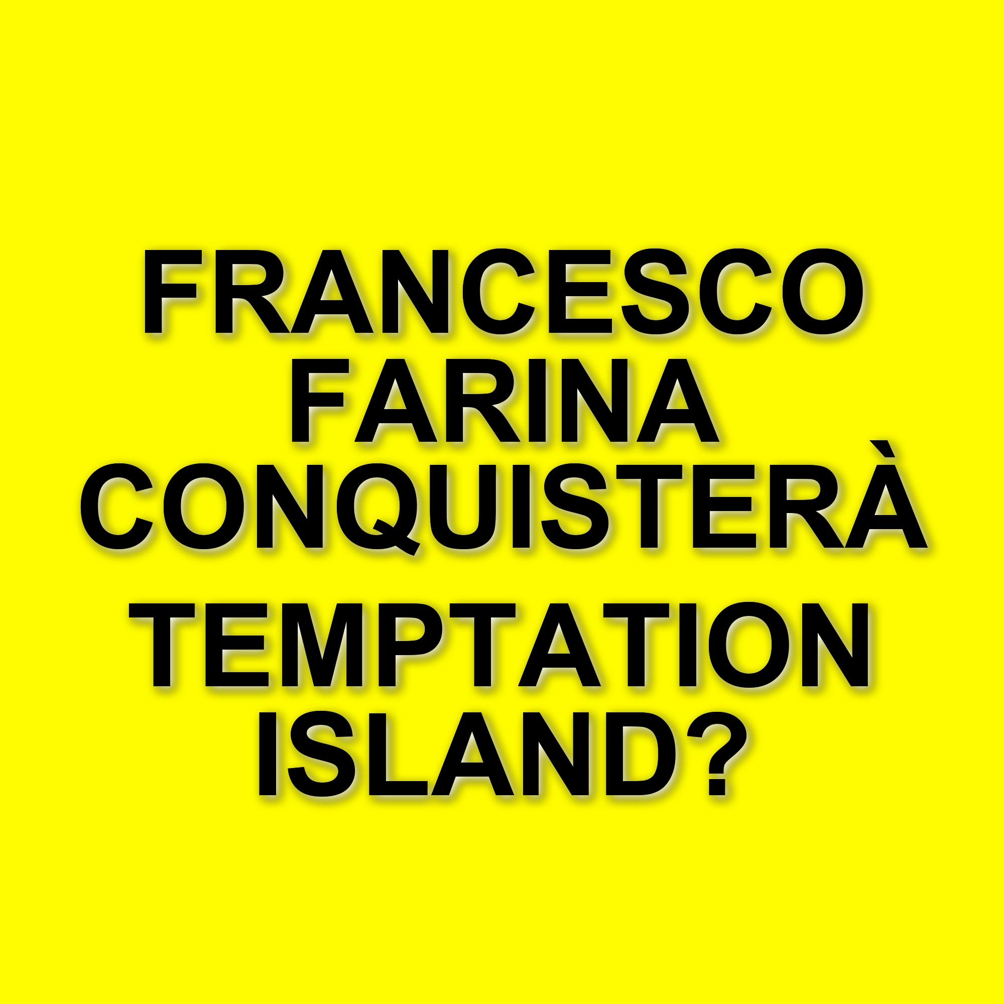 Temptation Island 2025: Francesco Farina, ex corteggiatore di Uomini e Donne, tra i tentatori?
