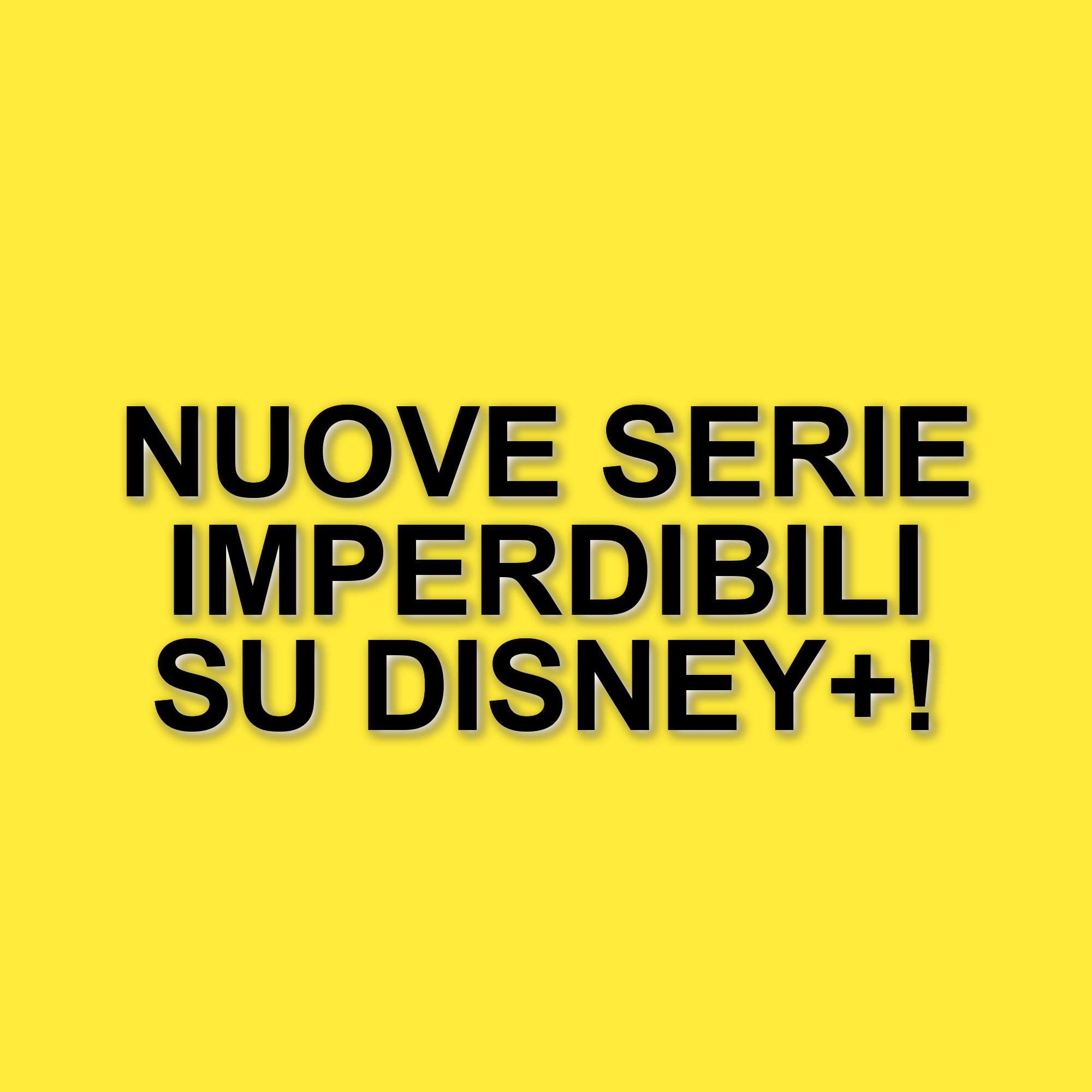 Novità imperdibili su Disney+: le serie da non perdere questa settimana