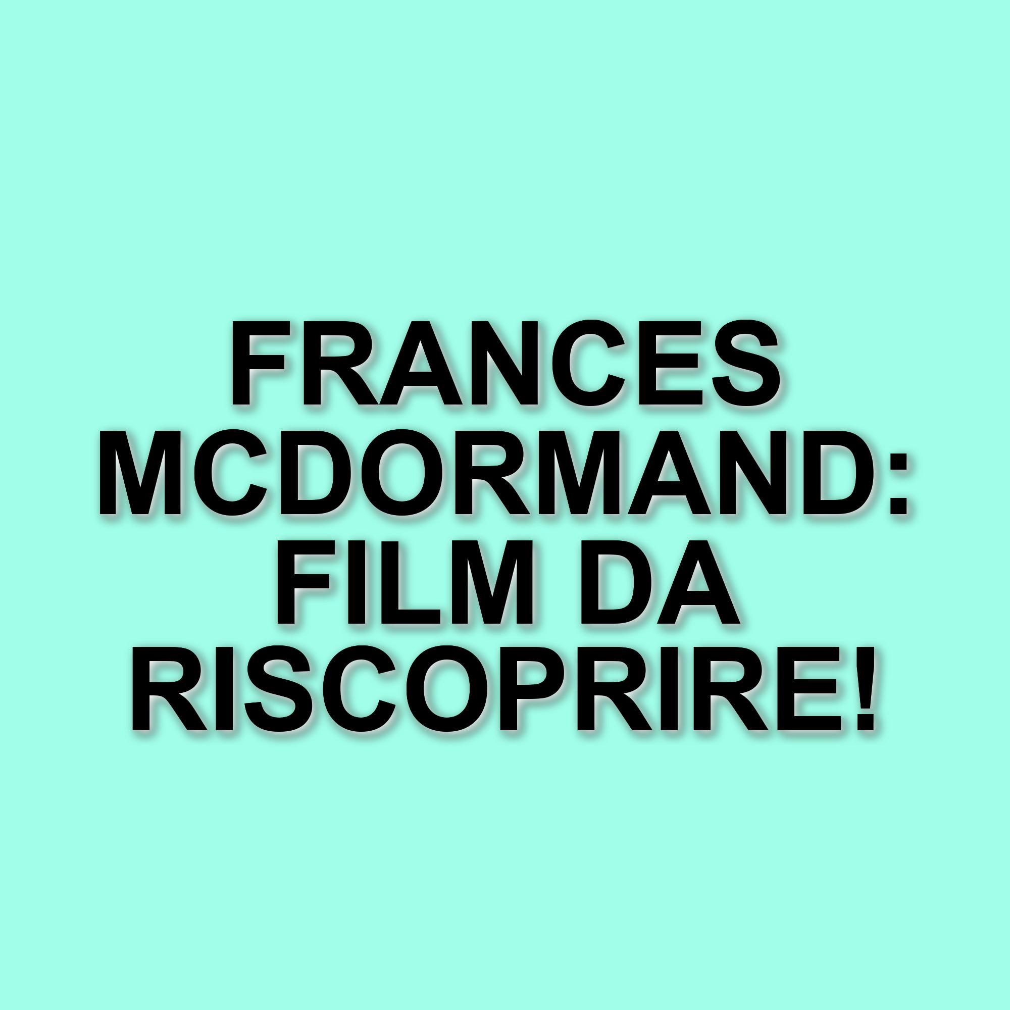 Frances McDormand compie 68 anni: cinque film imperdibili per celebrare la sua carriera
