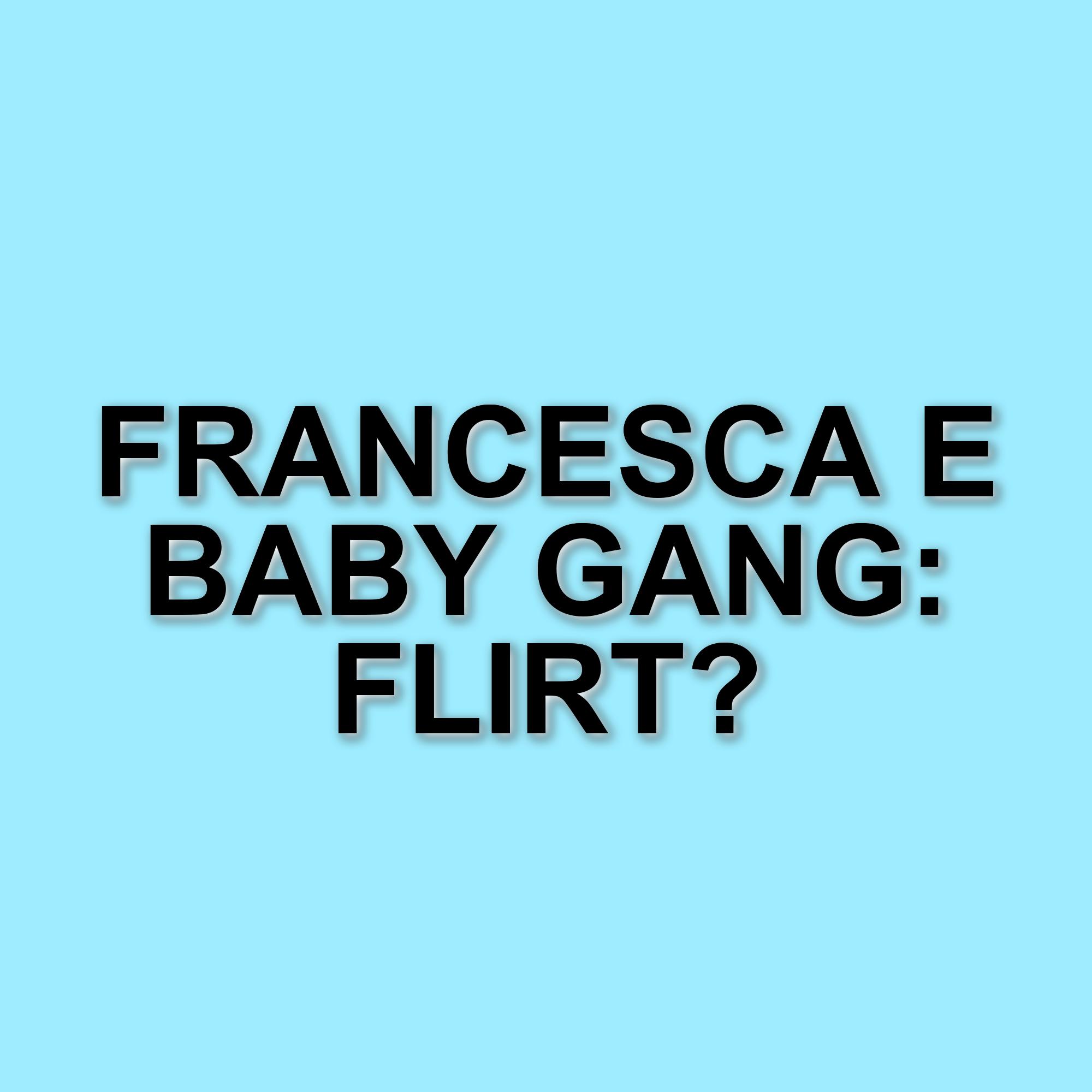 Francesca Tocca: un nuovo flirt con il rapper Baby Gang? I dettagli sul gossip