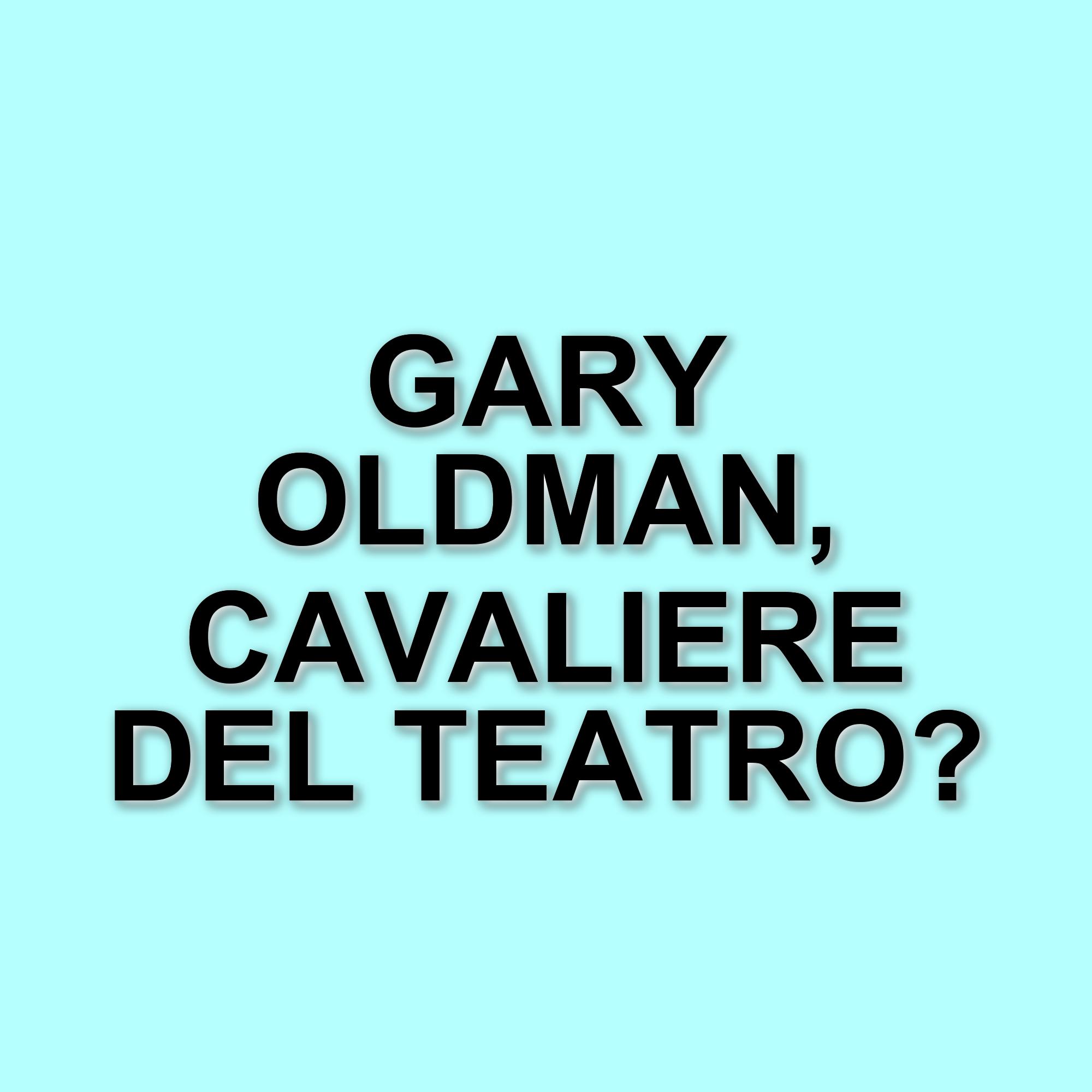 Gary Oldman insignito del titolo di cavaliere da Re Carlo III: un riconoscimento per il suo contributo al teatro