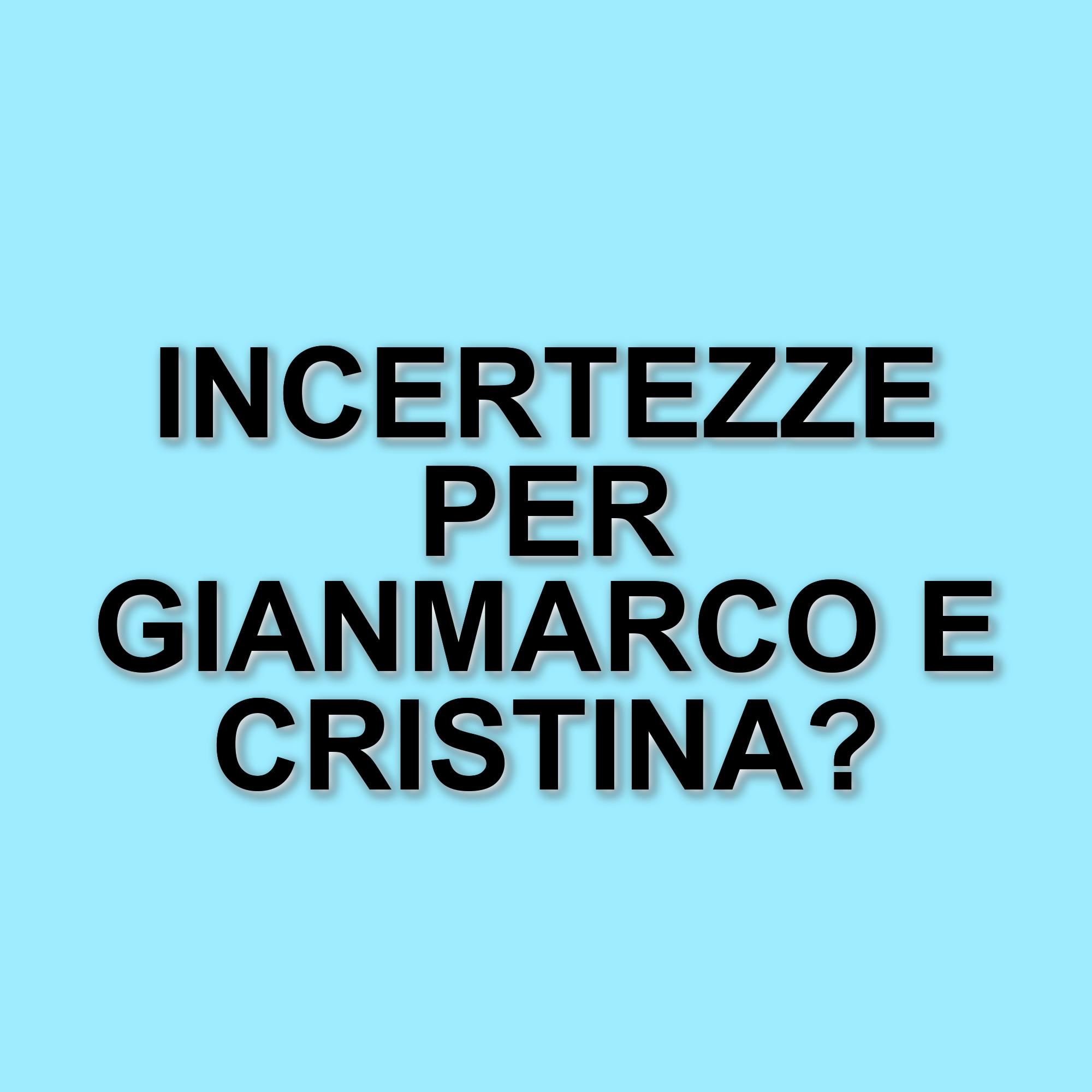 Gianmarco e Cristina di Uomini e Donne: La loro relazione attraversa un momento critico