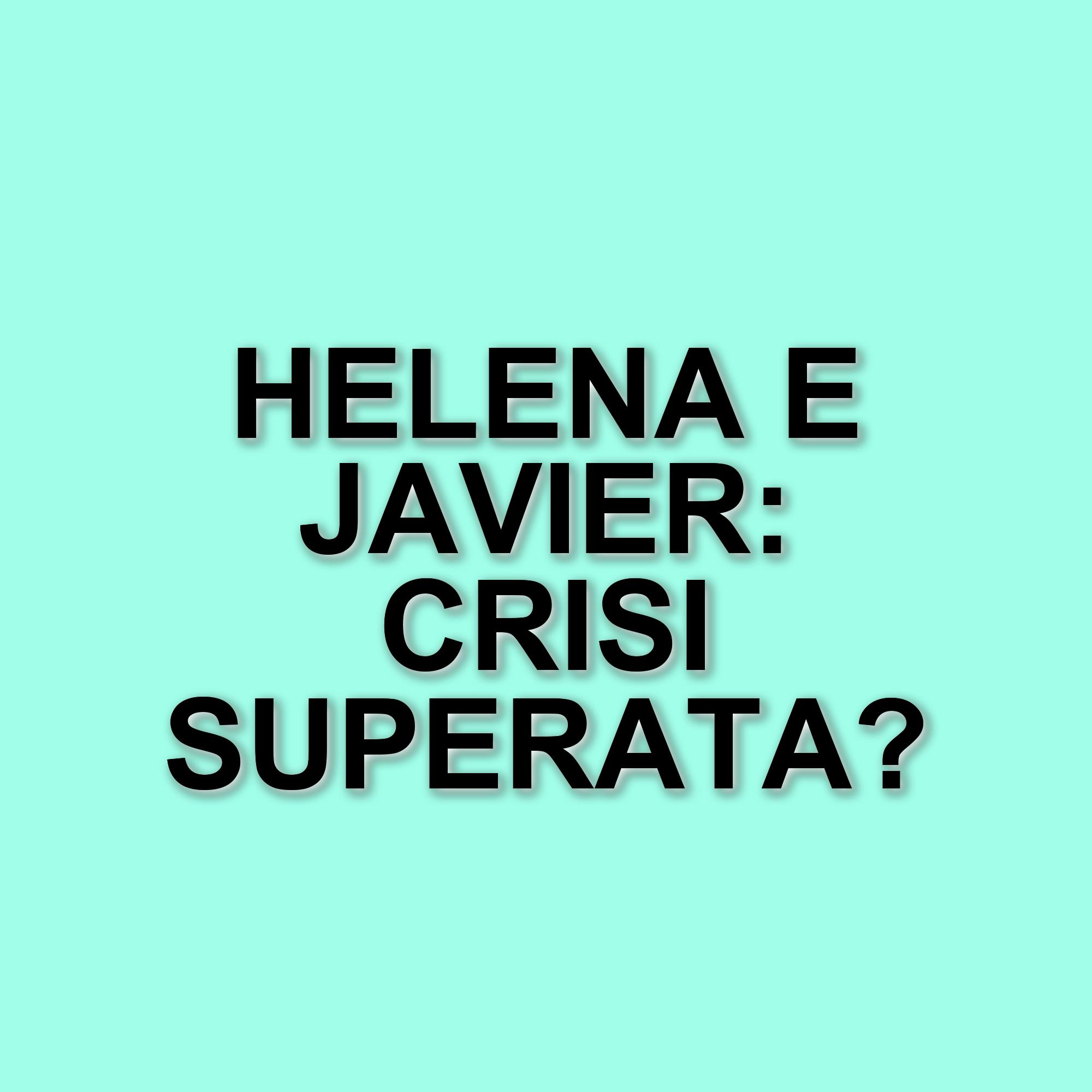 Helena Prestes e Javier Martinez: la crisi è superata? Ultime novità sulla coppia
