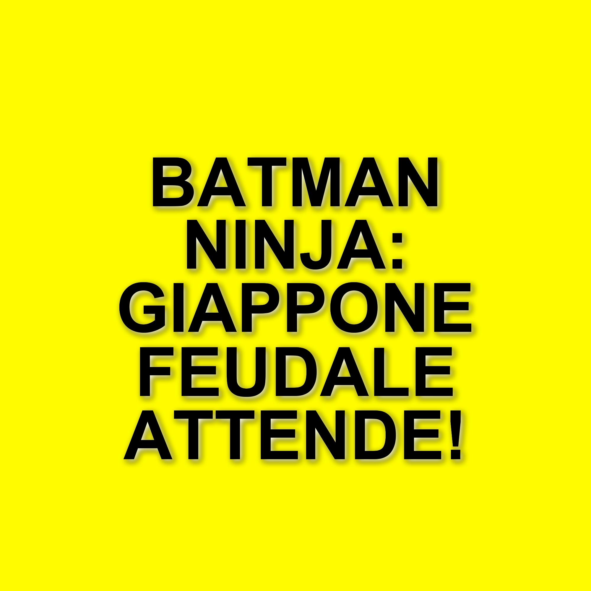Batman Ninja vs. Yakuza League: il sequel dell'iconico film d'animazione arriva su HBO Max
