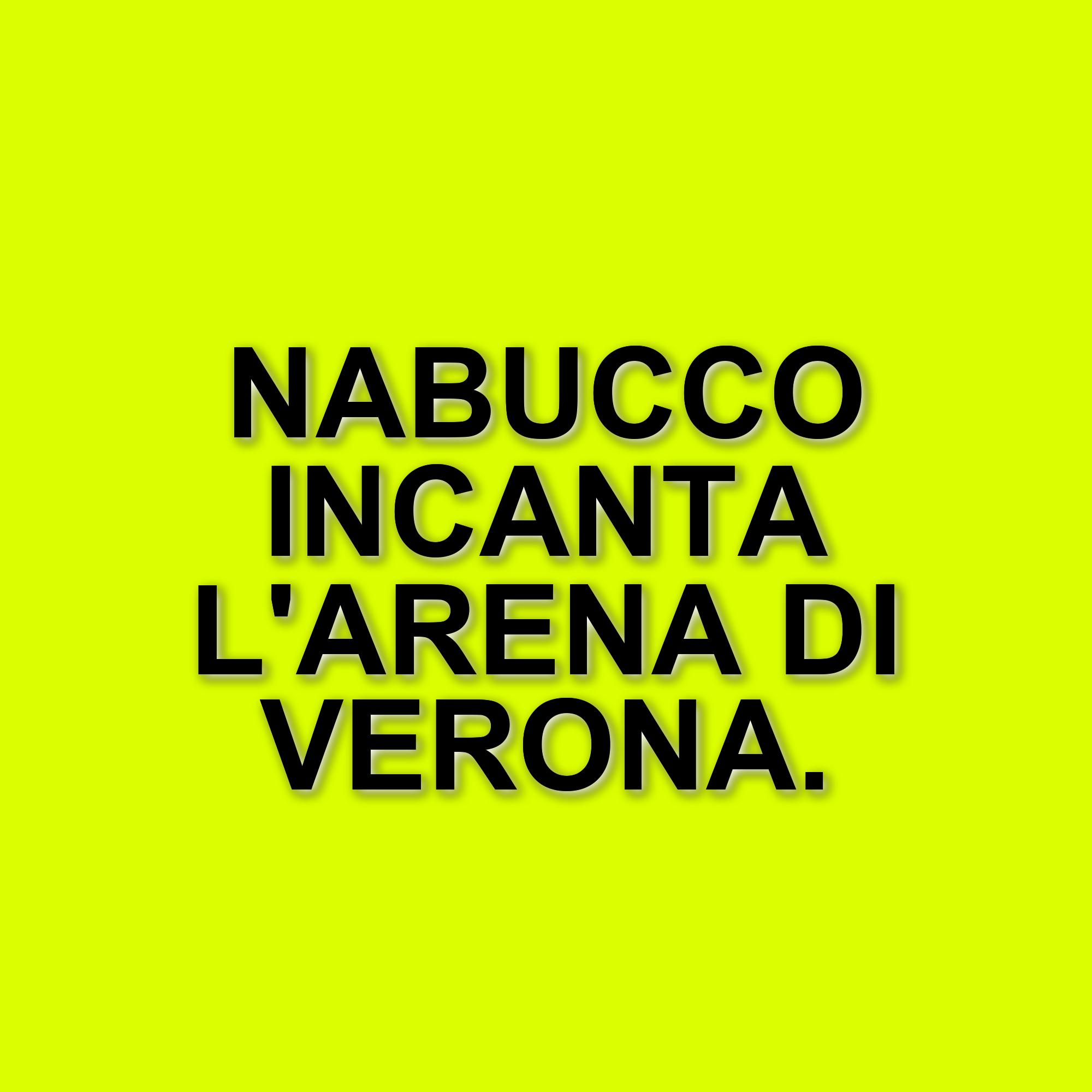 L'arena di Verona accoglie il nabucco: un'apertura straordinaria per il 102° opera festival