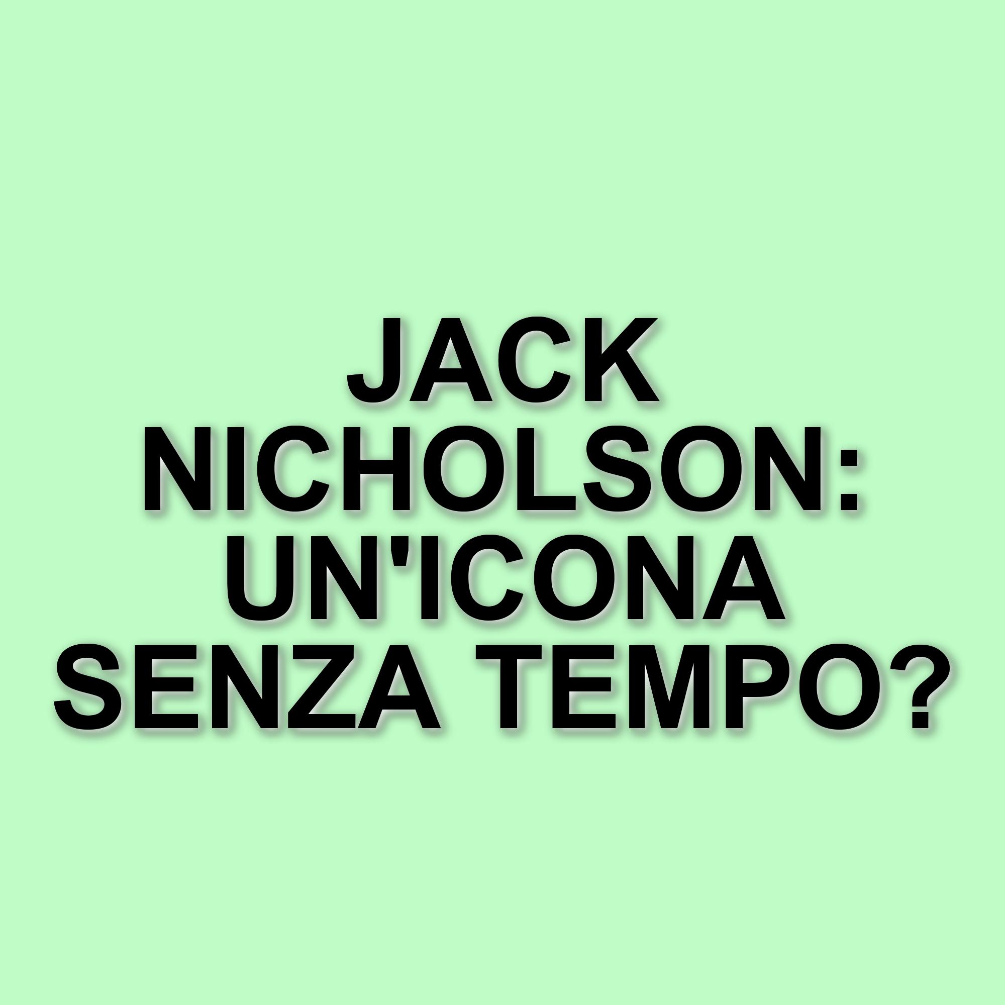 Jack Nicholson: le 5 performance indimenticabili di un mito del cinema