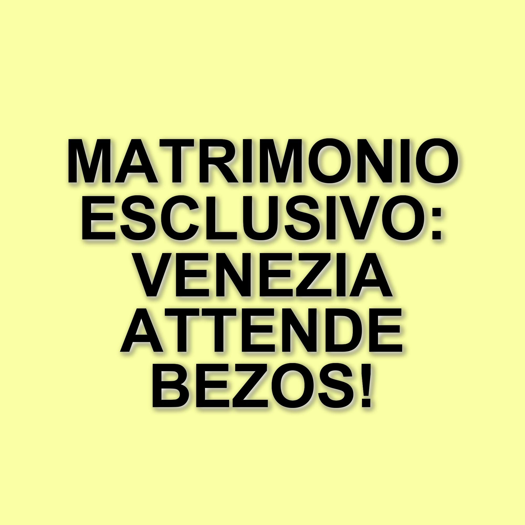 Jeff Bezos e Lauren Sanchez: un matrimonio esclusivo a Venezia tra arte e segretezza