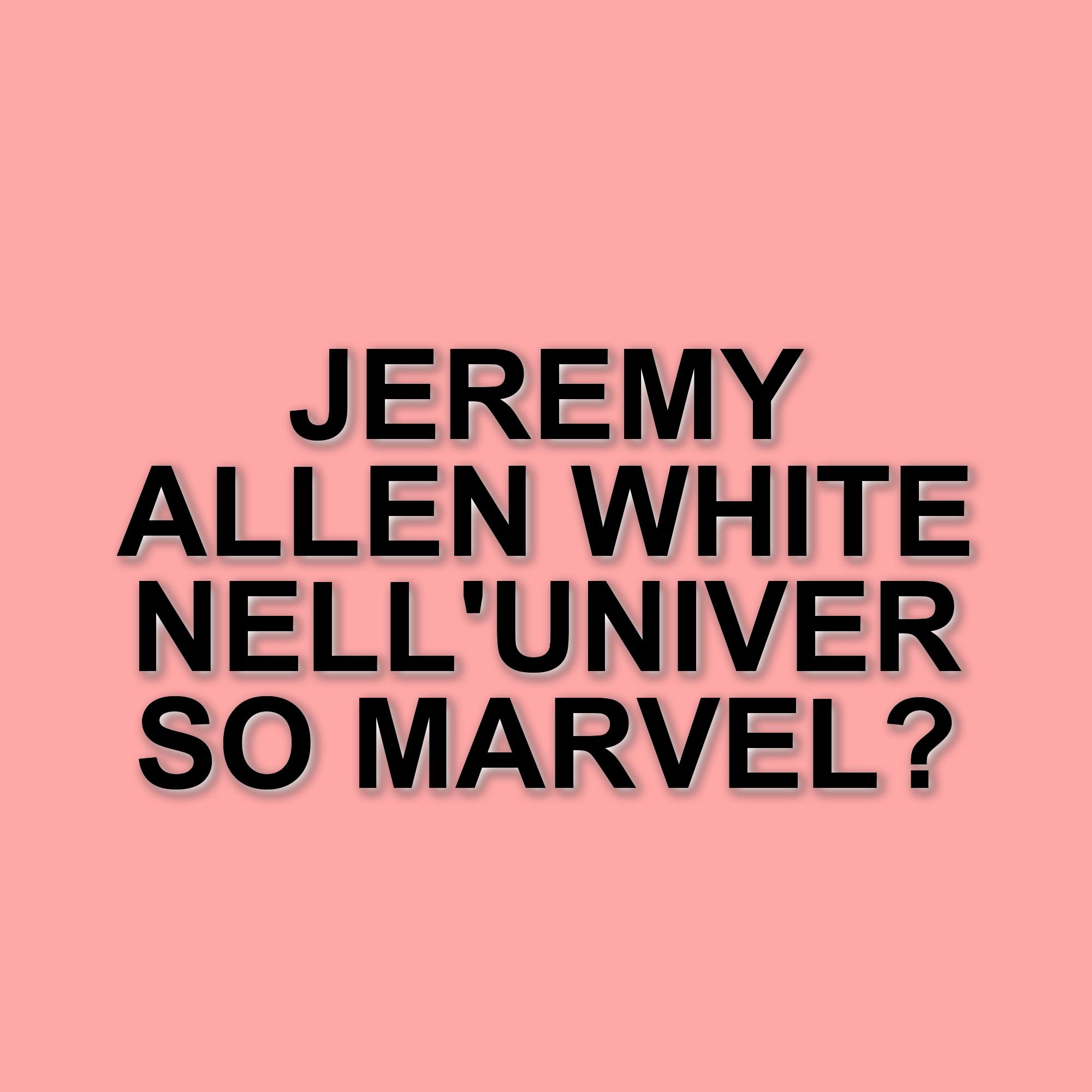Jeremy Allen White potrebbe entrare nell'universo Marvel: le ultime indiscrezioni