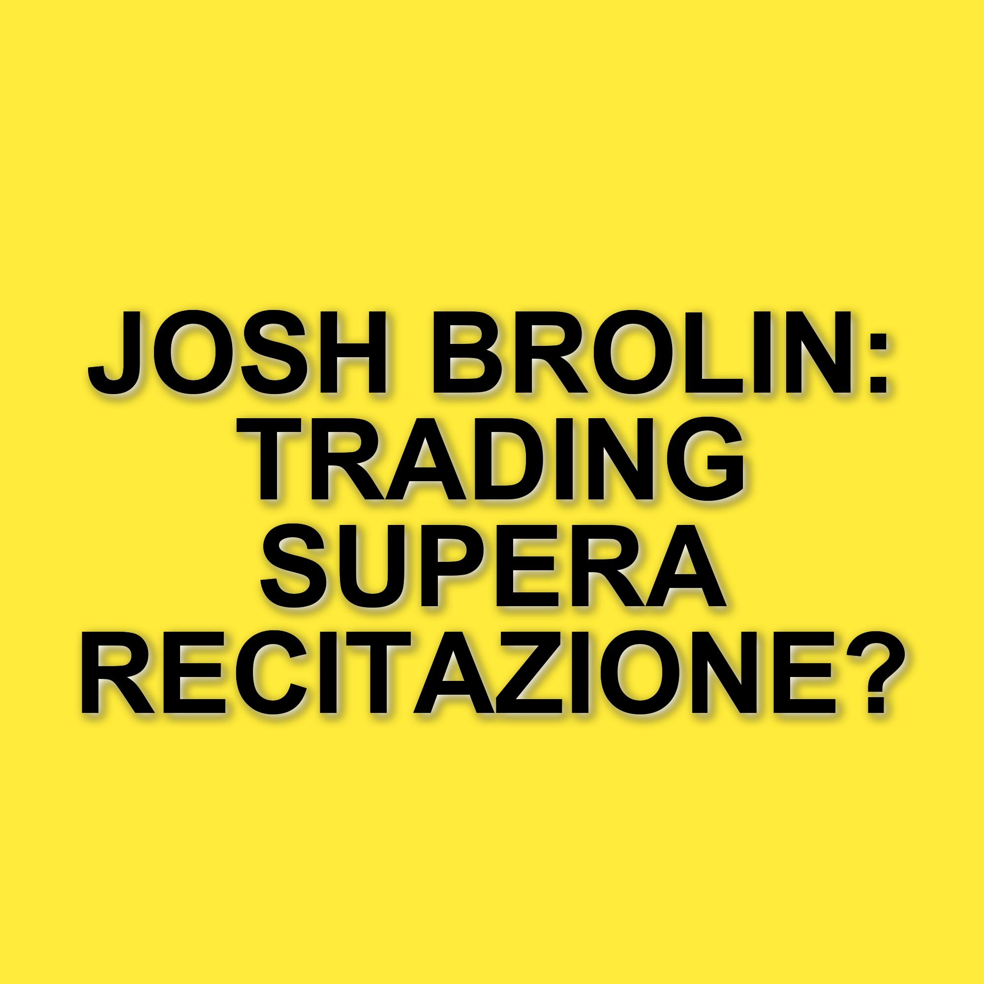 Josh Brolin rivela: guadagni dal trading online superiori a quelli da attore