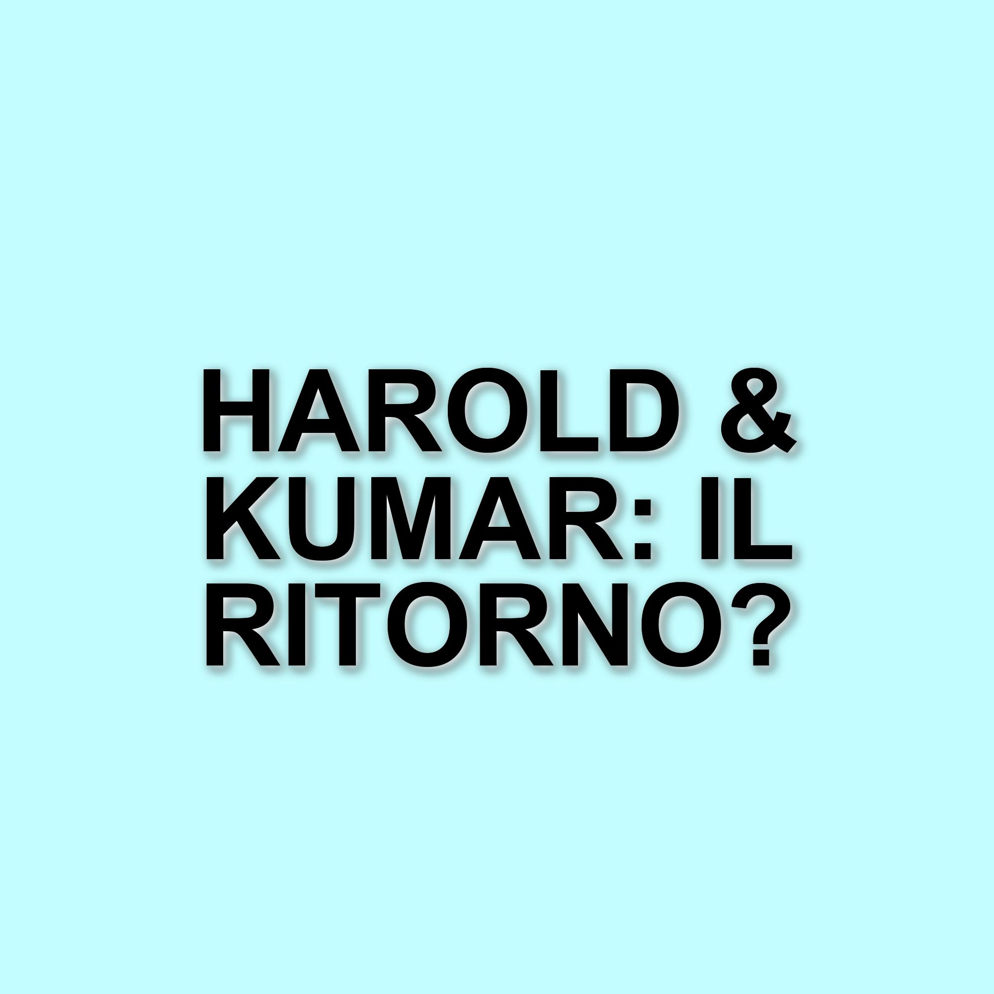 Harold & Kumar 4: Kal Penn e Jon Cho tornano nel quarto capitolo della saga comica