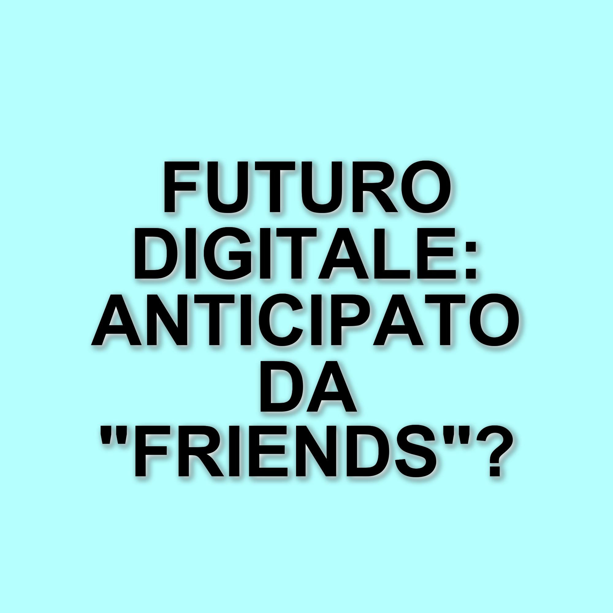 Ross di Friends e la sorprendente previsione sul futuro della tecnologia