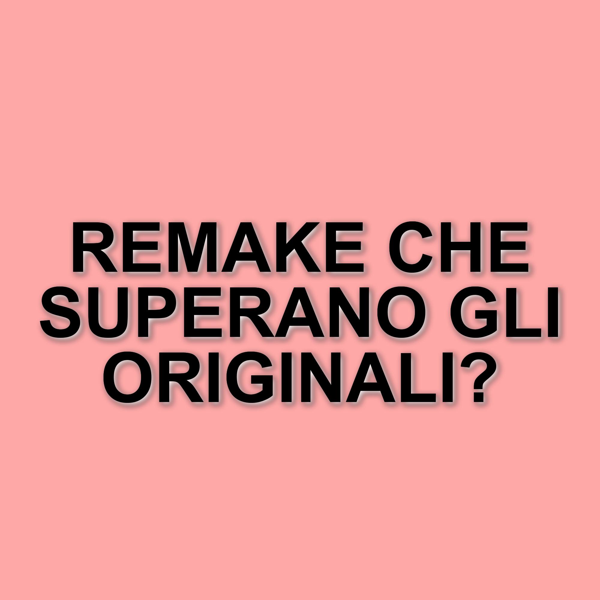 I remake cinematografici che hanno superato gli originali: cinque esempi imperdibili