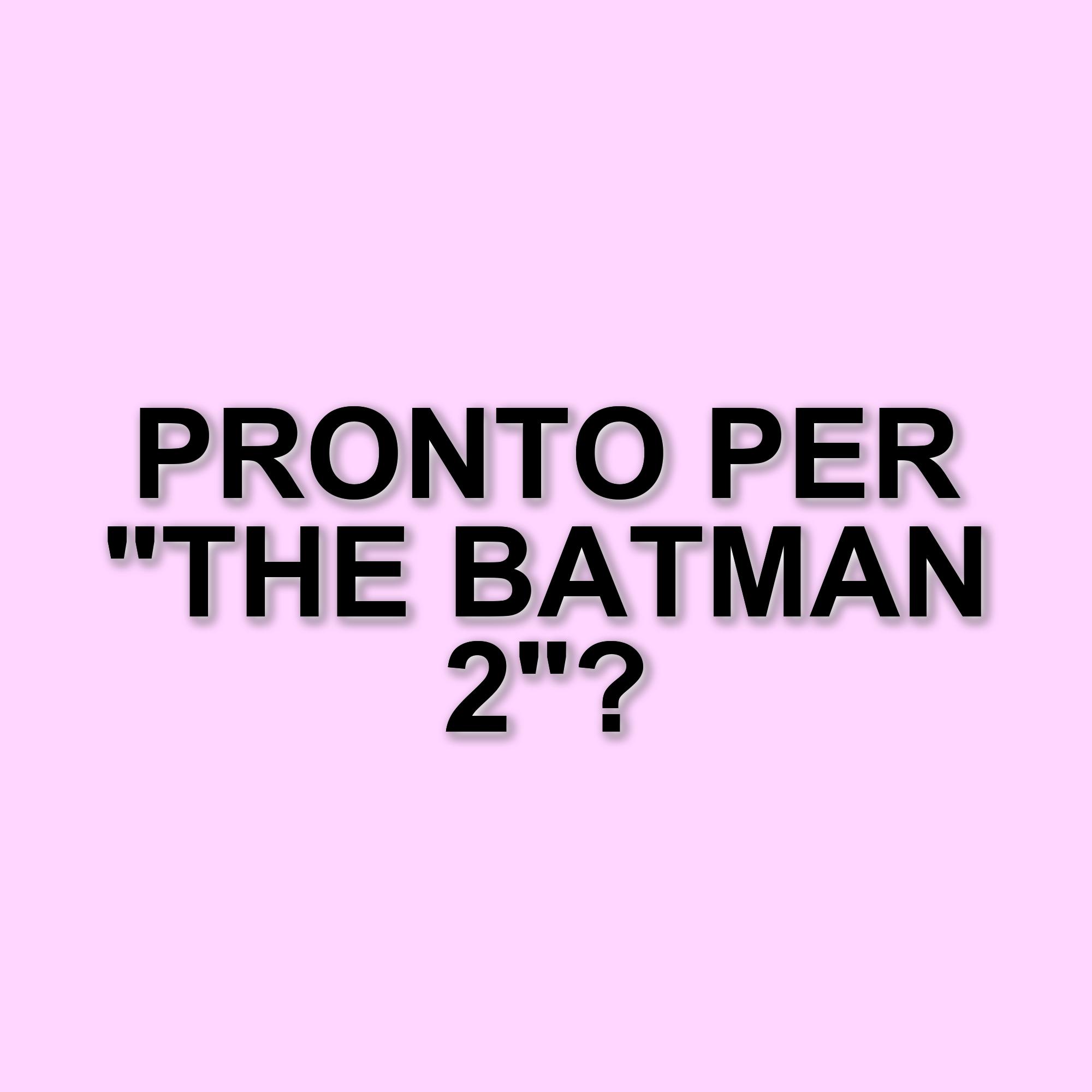 Matt Reeves completa la sceneggiatura di The Batman: Parte 2, riprese in partenza nel 2026