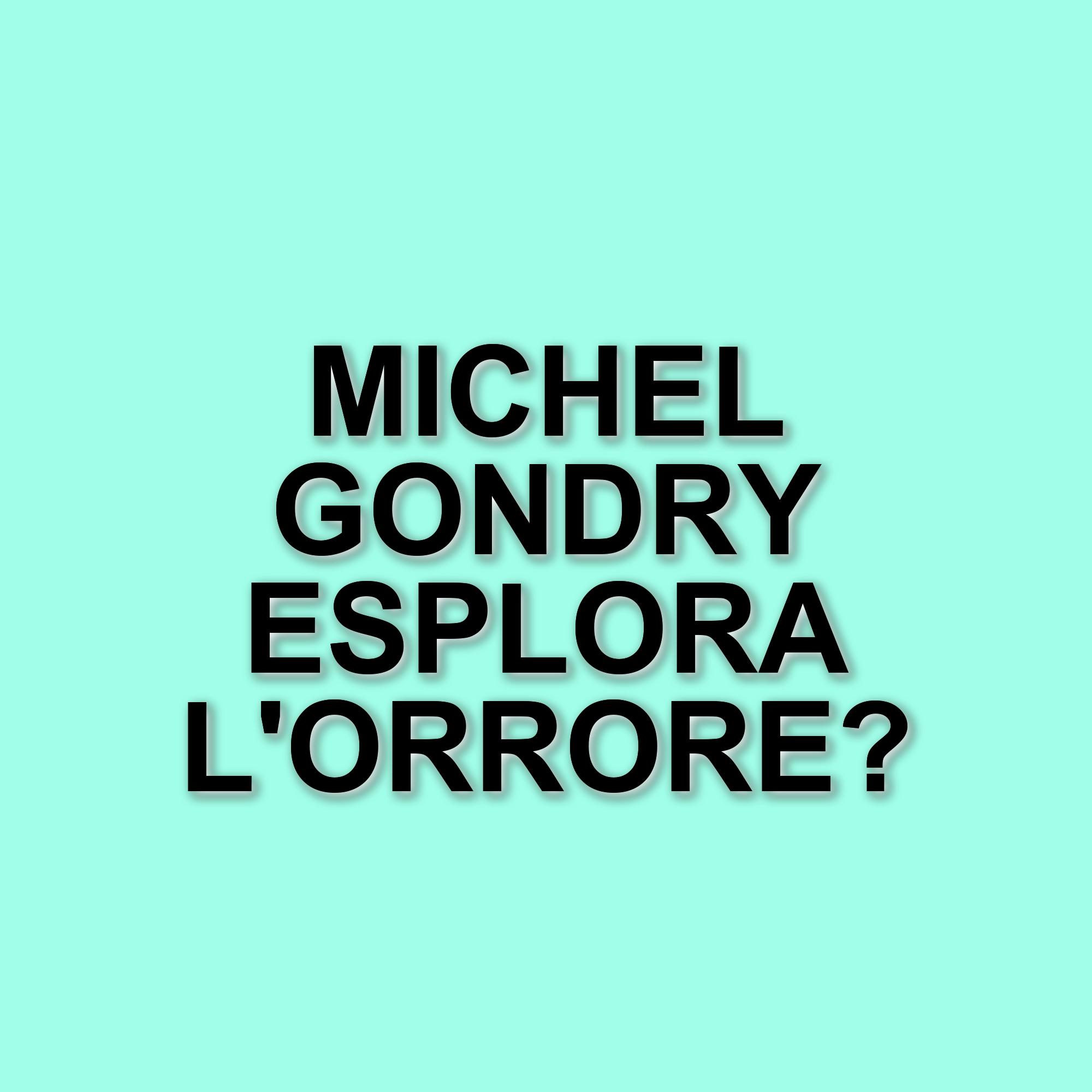 Michel Gondry torna al cinema con un film horror: Les Petites Peurs