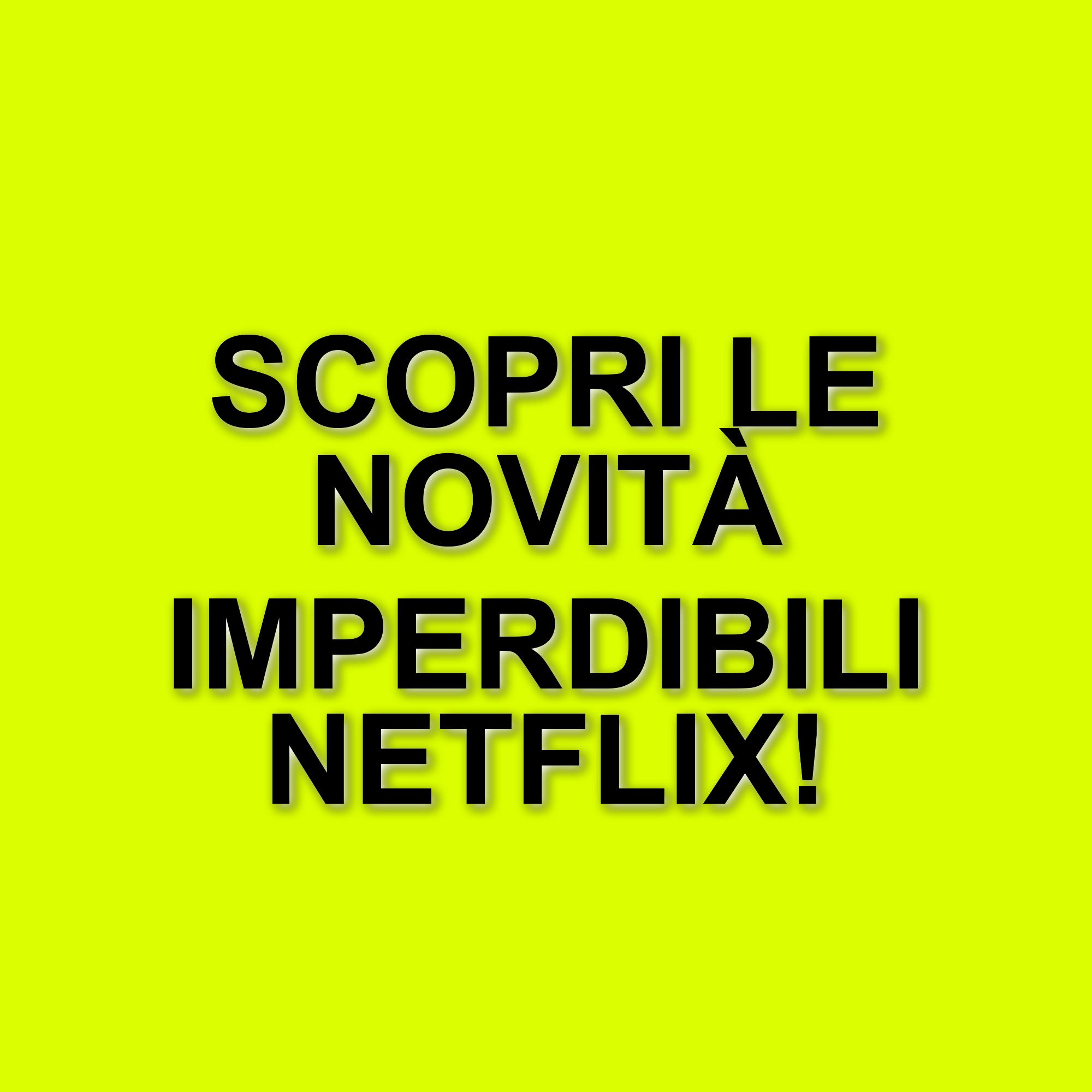 Novità Netflix: i titoli imperdibili del momento per ogni appassionato di serie TV