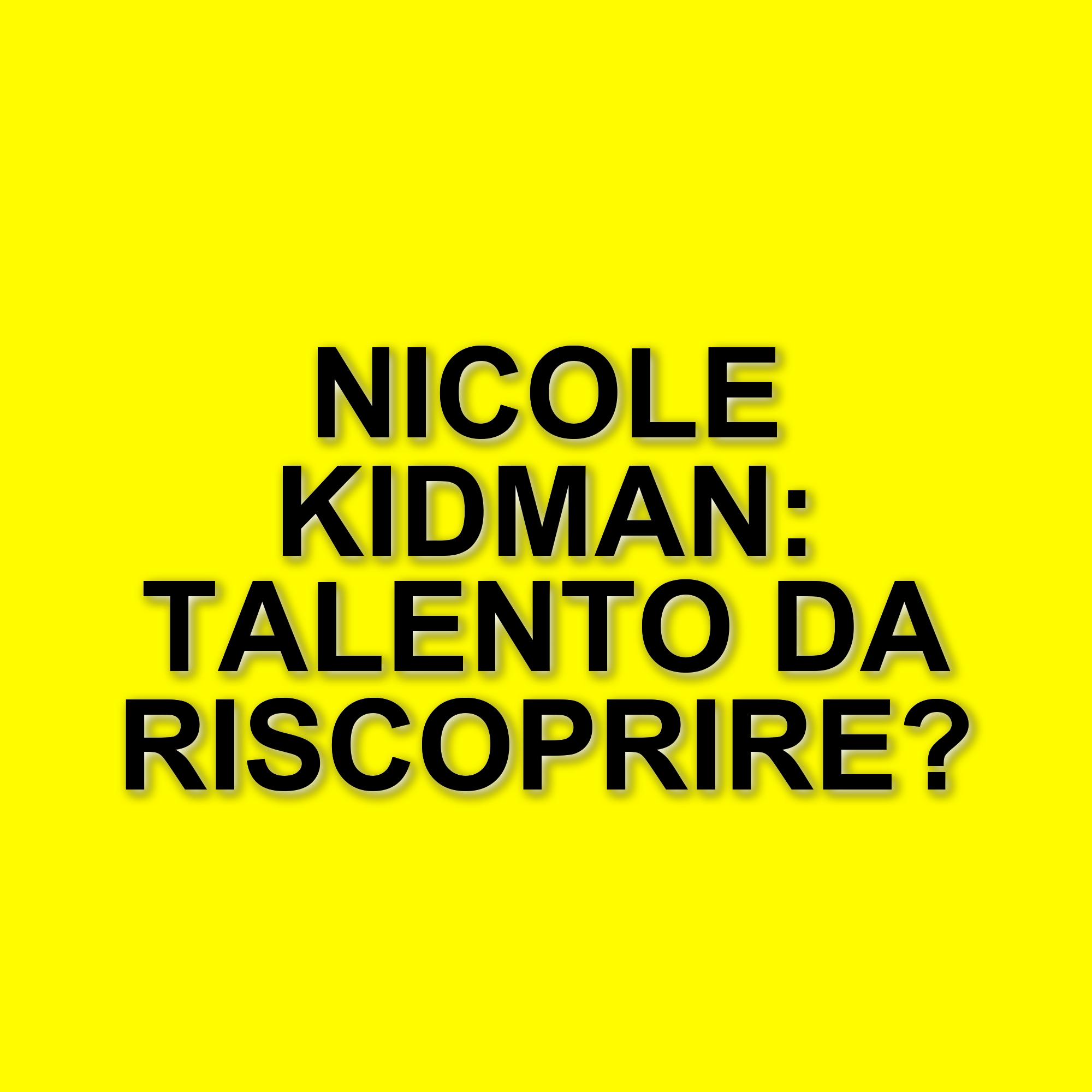 Nicole Kidman torna in sala: cinque film imperdibili da vedere in streaming