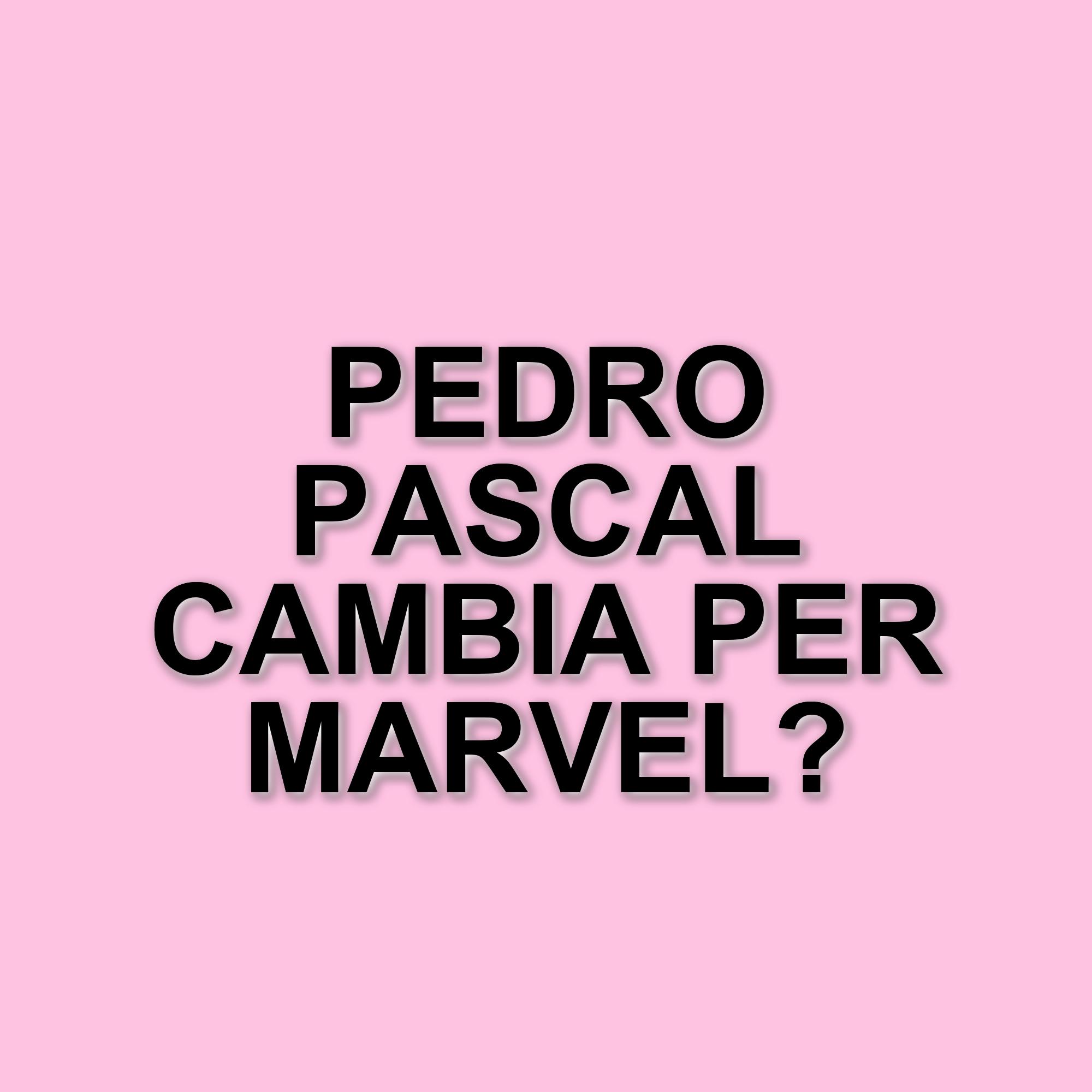 Pedro Pascal e il suo ruolo in I Fantastici 4: le richieste di Marvel Studios