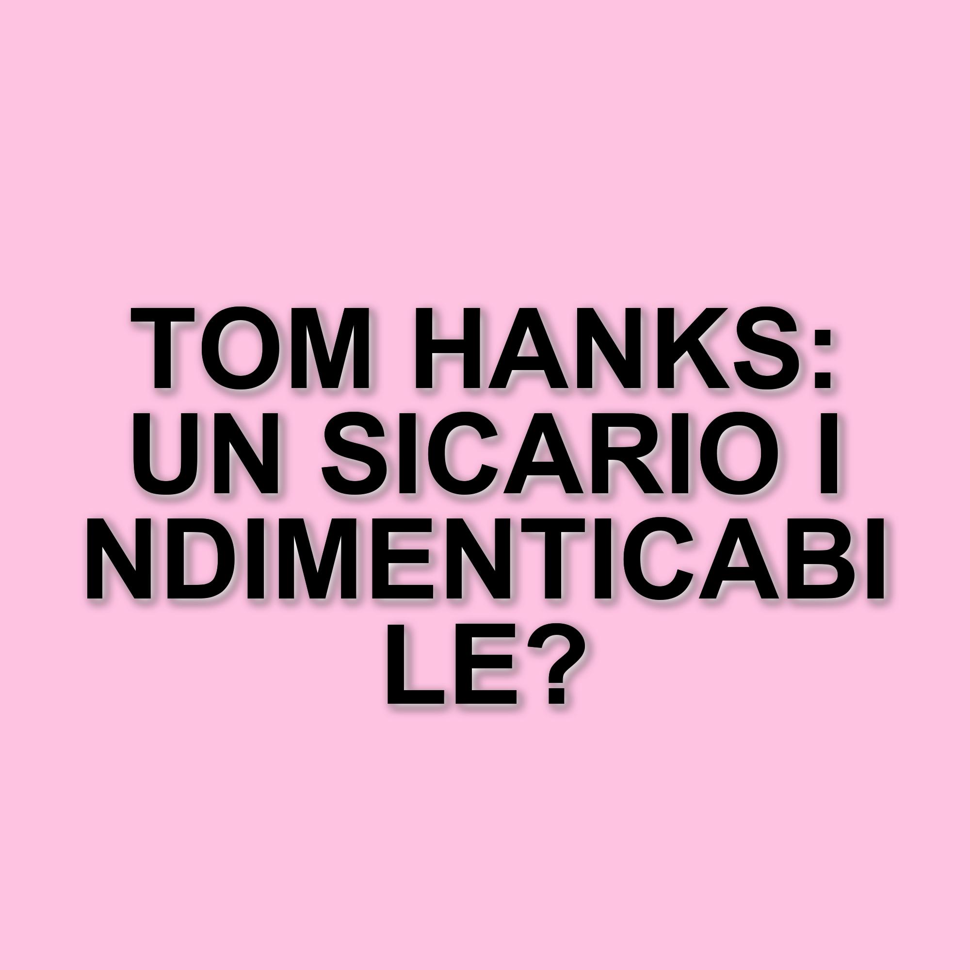 Tom Hanks e "Era mio padre": un film sottovalutato che merita attenzione