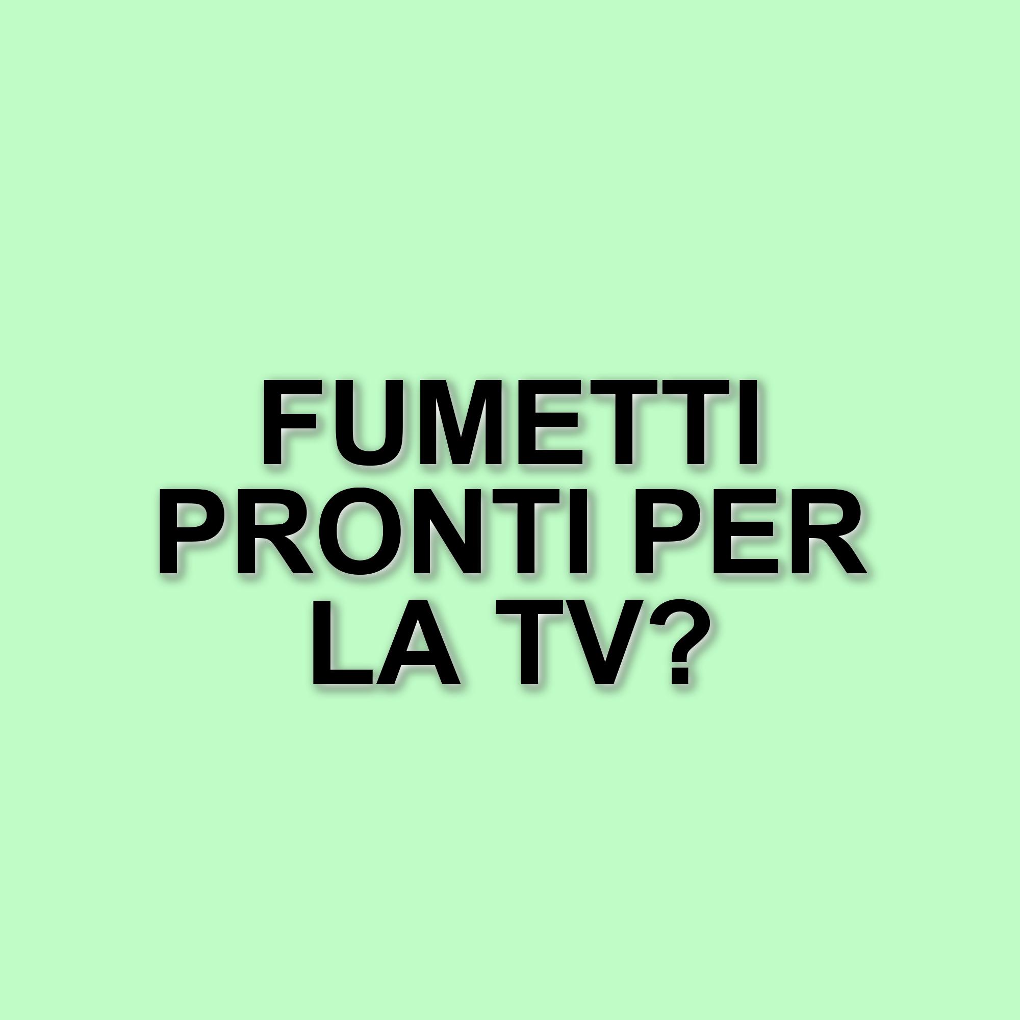Fumetti da adattare in serie TV: titoli sottovalutati che meritano attenzione